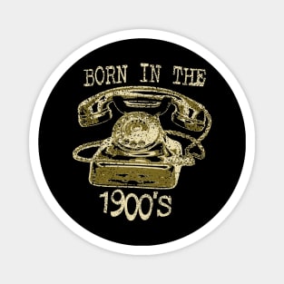 Born In The 1900's Magnet